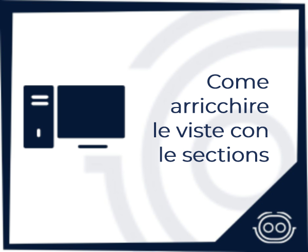 Come arricchire le viste con le Sections