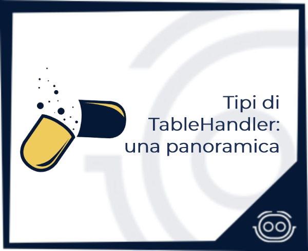 Tipi di TableHandler: una panoramica